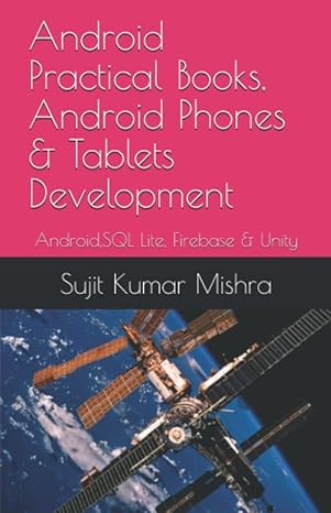 android practical books android phones and tablets development android sql lite firebase and unity 1st