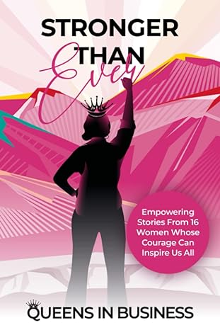 stronger than ever empowering stories from  women whose courage can inspire us all 1st edition queens in