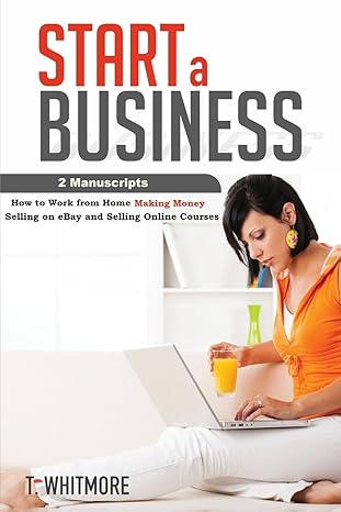 start a business 2 manuscripts how to work from home making money selling on ebay and selling online courses