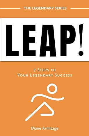leap 7 steps to your legendary success 1st edition diane armitage 0989792978, 978-0989792974