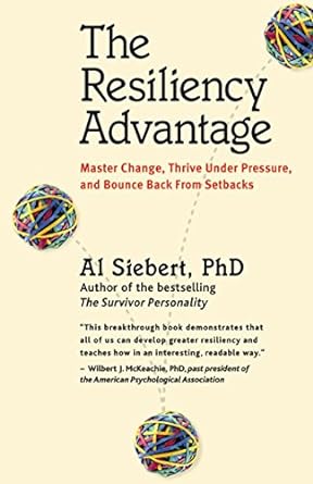 the resiliency advantage master change thrive under pressure and bounce back from setbacks 1st edition al