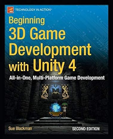 beginning 3d game development with unity 4 all in one multi platform game development 1st edition sue