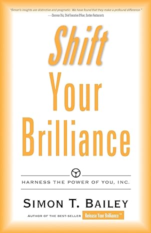 shift your brilliance harness the power of you inc 1st edition simon t. bailey 0768404576, 978-0768404579