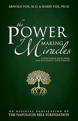 the power of making miracles supercharge your mind and rejuvenate your health 1st edition arnold fox ,barry