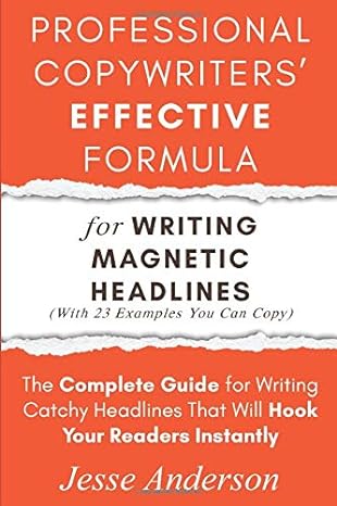 professional copywriters effective formula for writing magnetic headlines the complete guide for writing