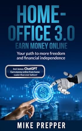 home office 3 0 earn money online your path to more freedom and financial independence chatgpt bonus included