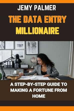 the data entry millionaire a step by step guide to making a fortune from home 1st edition jemy palmer