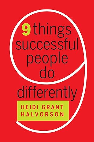 nine things successful people do differently 1st edition heidi grant halvorson 1633694135, 978-1633694132