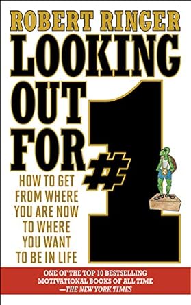 looking out for #1 how to get from where you are now to where you want to be in life 1st edition robert
