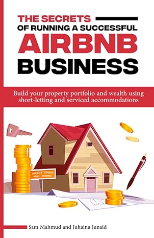 the secrets of running a successful airbnb business build your property portfolio and wealth using short