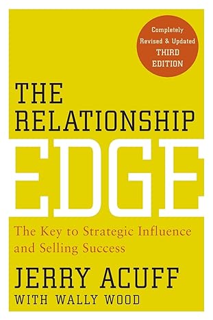 the relationship edge the key to strategic influence and selling success 3rd edition jerry acuff ,wally wood