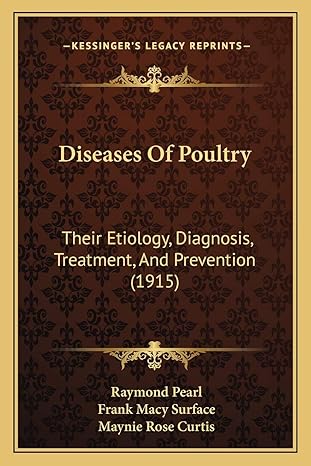 diseases of poultry their etiology diagnosis treatment and prevention 1st edition raymond pearl ,frank macy