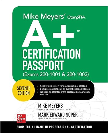 Mike Meyers Comptia A+ Certification Passport Exams 220-1001 And 220-1002