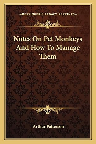 notes on pet monkeys and how to manage them 1st edition arthur patterson 1163758205, 978-1163758205