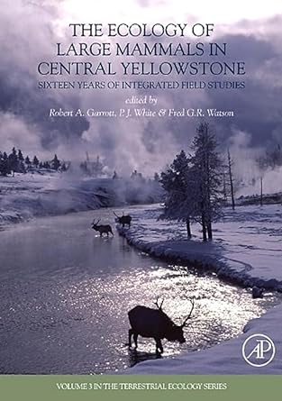 the ecology of large mammals in central yellowstone volume 3 sixteen years of integrated field studies 1st