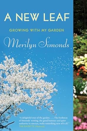 a new leaf growing with my garden 1st edition merilyn simonds 0385670478, 978-0385670470