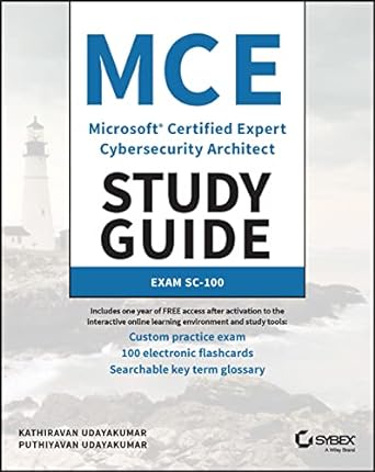 MCE Microsoft Certified Expert Cybersecurity Architect Study Guide Exam SC 100