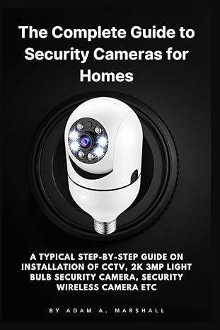 The Complete Guide To Security Cameras For Homes A Typical Step By Step Guide On Installation Of Cctv 2k 3mp Light Bulb Security Camera Security Etc