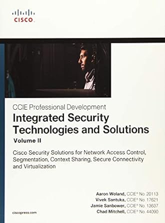 integrated security technologies and solutions volume ii cisco security solutions for network access control