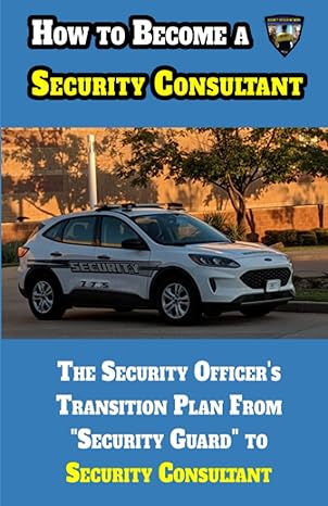 how to become a security consultant the security officer s transition from security guard to security
