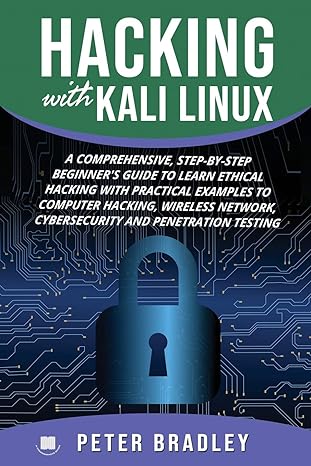 hacking with kali linux a comprehensive step by step beginner s guide to learn ethical hacking with practical