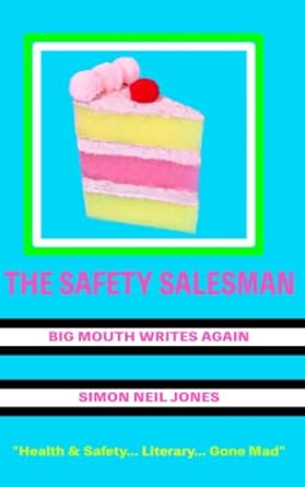 the safety salesman big mouth writes again health and safety literary gone mad 1st edition simon neil jones