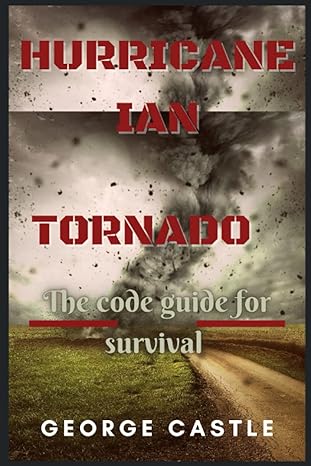 hurricane ian tornado the code guide for survival 1st edition george castle 979-8355329402