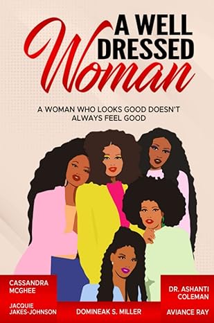 a well dressed woman a woman who looks good doesn t always feel good 1st edition domineak miller ,dr. ashanti