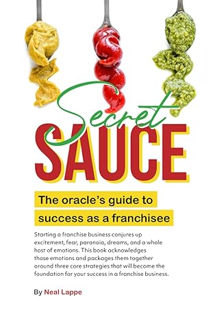 secret sauce the oracle s guide to success as a franchisee 1st edition neal lappe 979-8477024322