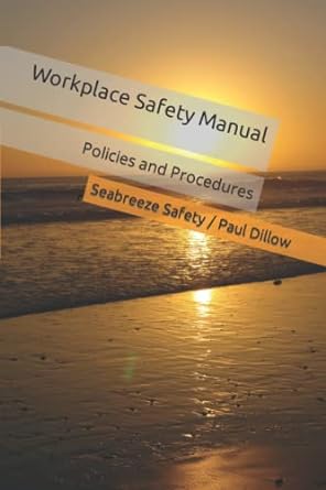 workplace safety manual policies and procedures 1st edition seabreeze safety solutions llc ,paul dillow