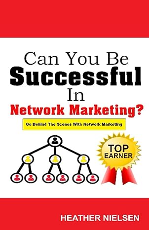 can you be successful in network marketing go behind the scenes with network marketing 1st edition heather