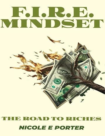 f i r e mindset the road to riches movement 1st edition nicole e. porter b0cjltlltb