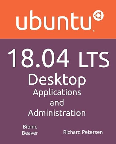 ubuntu 18 04 lts desktop applications and administration 1st edition richard petersen 1936280523,
