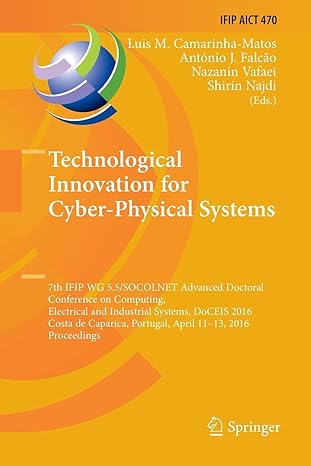 technological innovation for cyber physical systems 7th ifip wg 5 5/socolnet advanced doctoral conference on