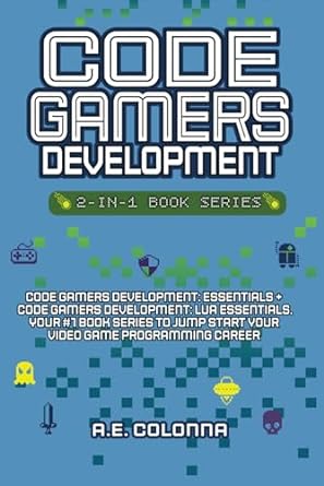 code gamers development 2 in 1 book series code gamers development essentials + code gamers development lua
