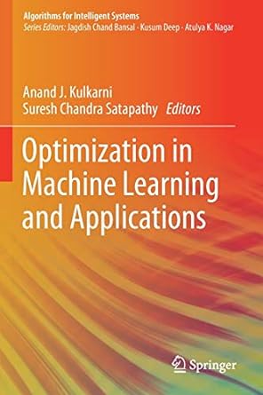 optimization in machine learning and applications 1st edition anand j kulkarni ,suresh chandra satapathy