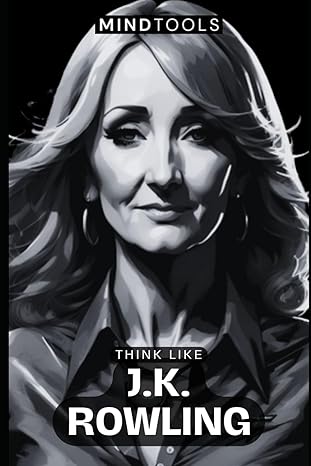 think like j k rowling mental models for success in business and life 1st edition mind tools 979-8862048582