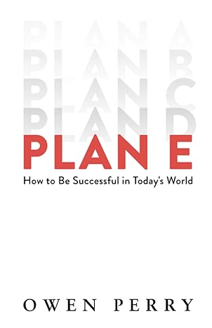 plan e how to be successful in today s world 1st edition owen perry 1544540574, 978-1544540573