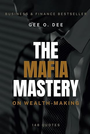 the mafia mastery on wealth making improving your financial taxation and investment strategies the boss way