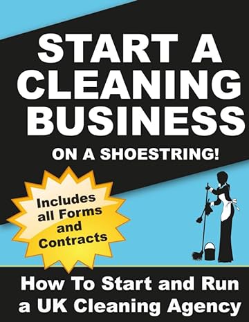 Start A Cleaning Business On A Shoestring How To Start And Run A Uk Cleaning Agency