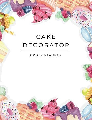 cake decorator order planner for small business owners 1st edition janet melody b0cl6b1zyc