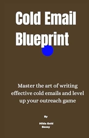 cold email blueprint master the art of writing effective cold emails and level up your outreach game 1st
