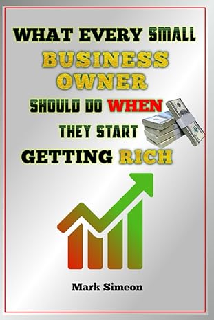 what every small business owner should do when they start getting rich 1st edition mark simeon 979-8863119960