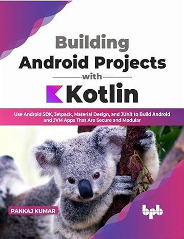 building android projects with kotlin use android sdk jetpack material design and junit to build android and