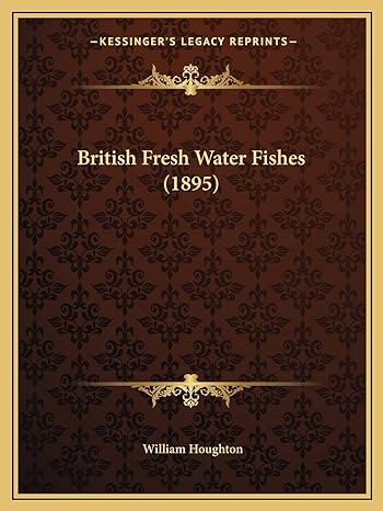 british fresh water fishes 1st edition william houghton 1166469581, 978-1166469580