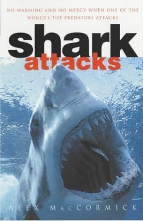 no warning and no mercy when one of the worlds top predators attacks shark atracks 2nd edition alex