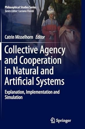 collective agency and cooperation in natural and artificial systems explanation implementation and simulation