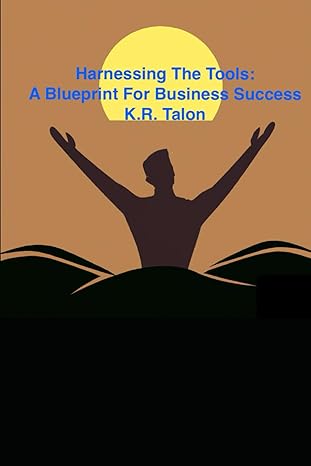 harnessing the tools a blueprint for business success 1st edition k.r. talon 979-8862309980
