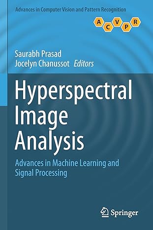 hyperspectral image analysis advances in machine learning and signal processing 1st edition saurabh prasad