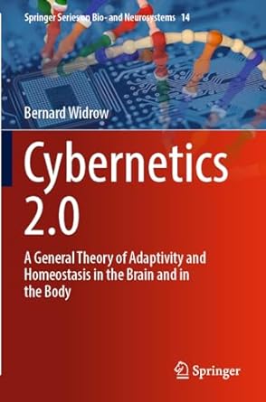 cybernetics 2 0 a general theory of adaptivity and homeostasis in the brain and in the body 1st edition